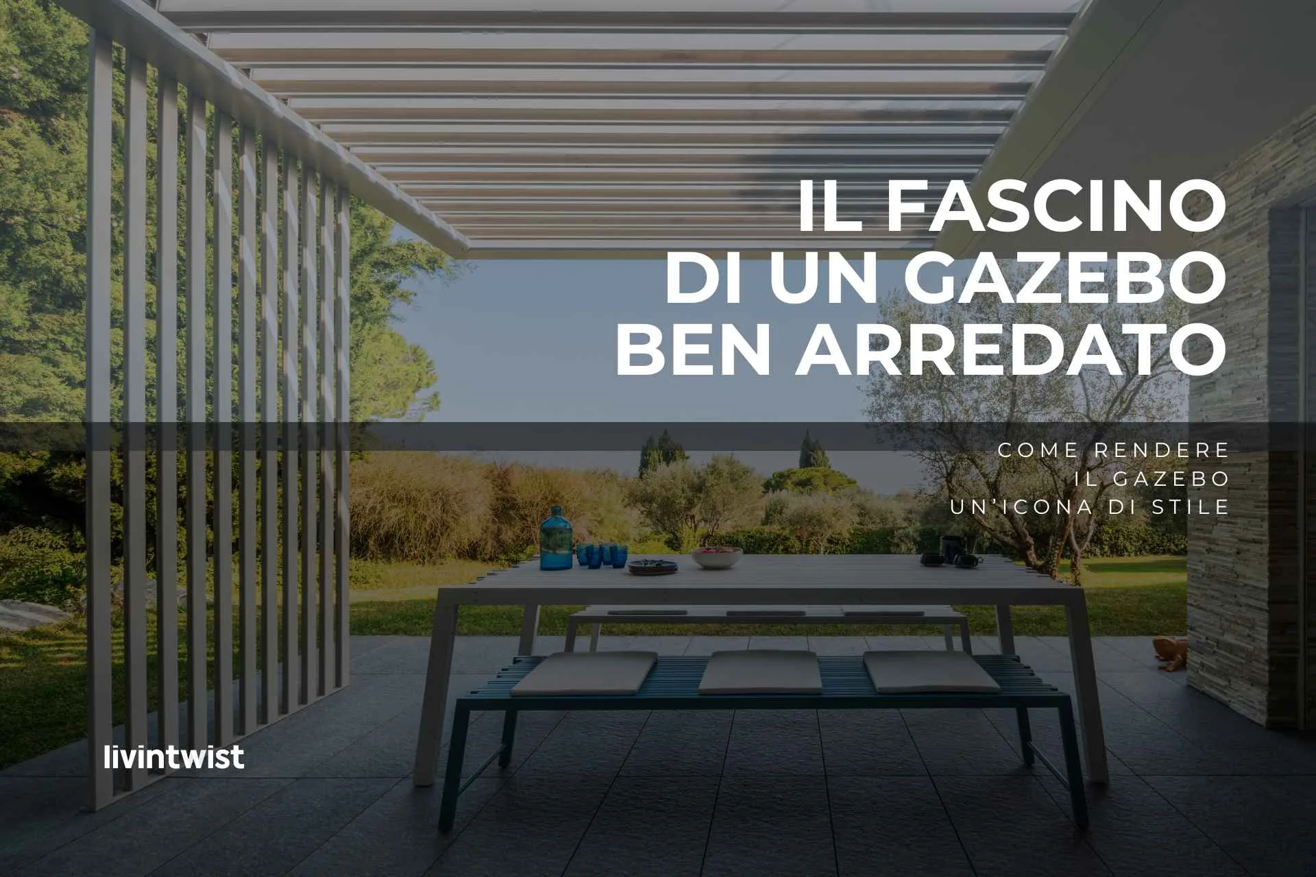 Una guida su come rendere il gazebo un’icona di stile